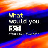 STORES、テックカンファレンス〈STORES Tech Conf 2025“What Would You Do?”〉11/26開催